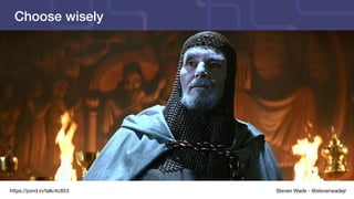 Steven Wade - @stevenwadejrhttps://joind.in/talk/4c853
Choose wisely
 