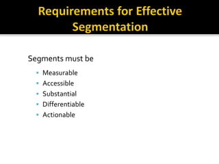 Segments must be
Measurable
Accessible
Substantial
Differentiable
Actionable
