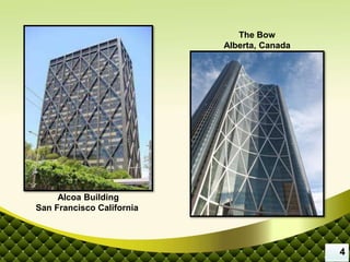 Alcoa Building
San Francisco California
The Bow
Alberta, Canada
4
 