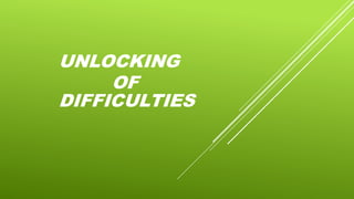 UNLOCKING
OF
DIFFICULTIES
 