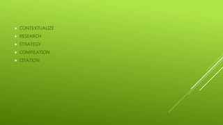  CONTEXTUALIZE
 RESEARCH
 STRATEGY
 COMPILATION
 CITATION
 