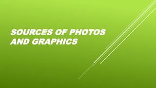 SOURCES OF PHOTOS
AND GRAPHICS
 