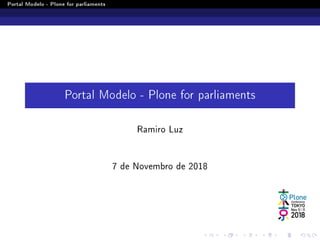 Portal Modelo - Plone for parliaments
Portal Modelo - Plone for parliaments
Ramiro Luz
7 de Novembro de 2018
 