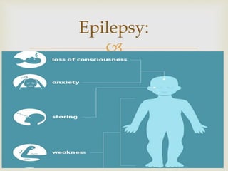 
Epilepsy:
 