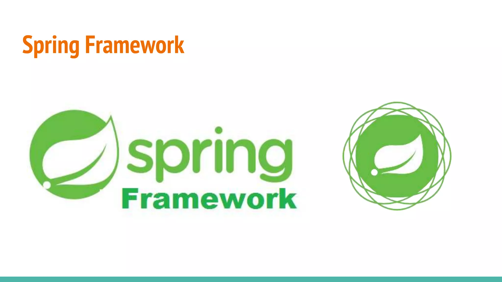 Spring Framework
 