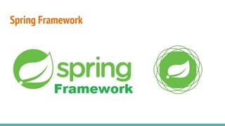 Spring Framework
 