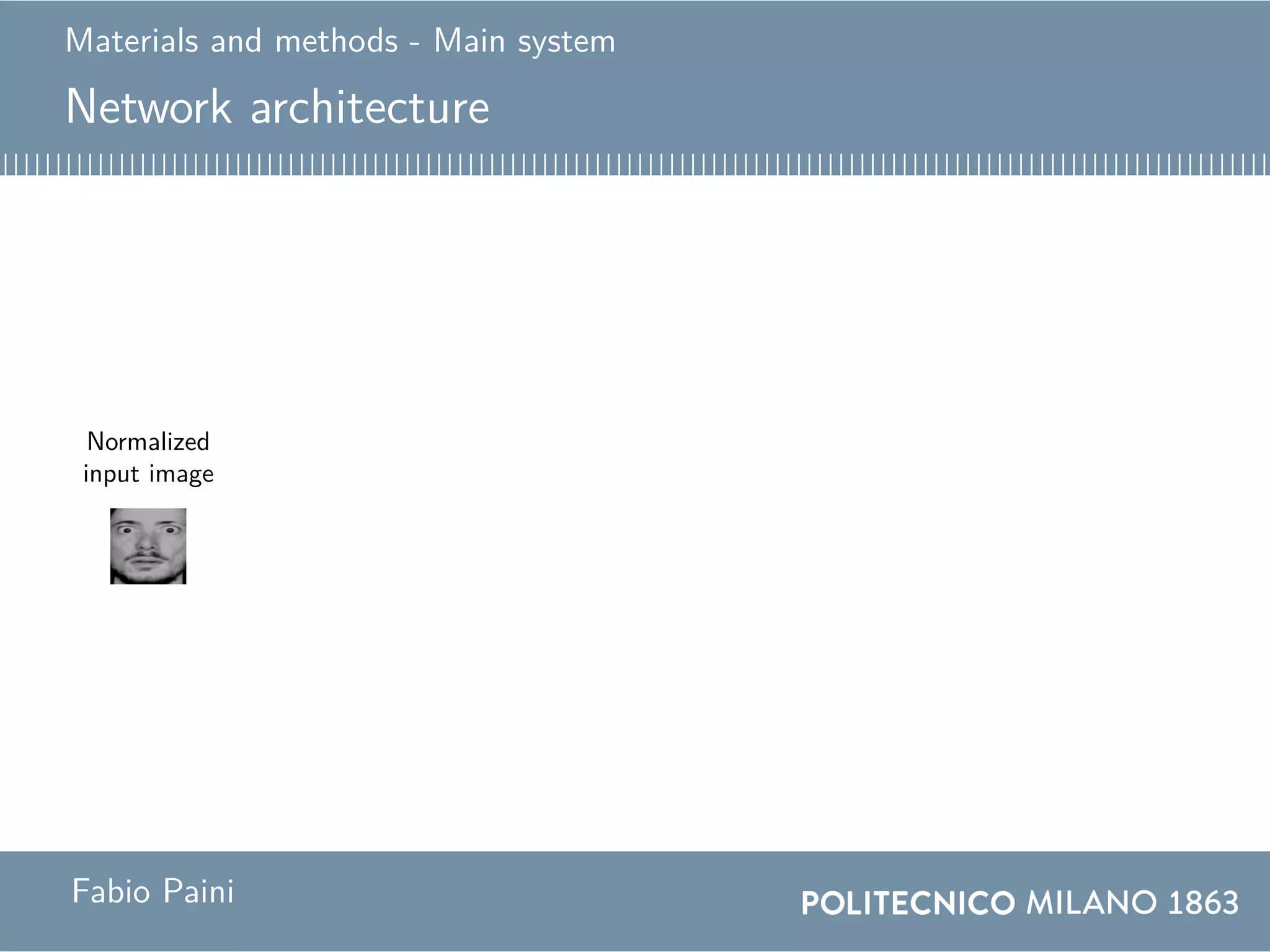 Materials and methods - Main system
Network architecture
Normalized
input image
Fabio Paini
 