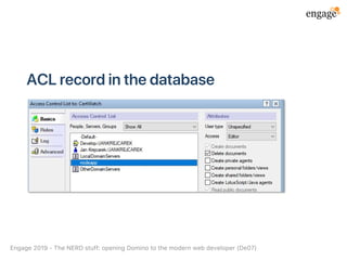ACLrecordinthedatabase
Engage2019‑TheNERDstuff:openingDominotothemodernwebdeveloper(De07)
 