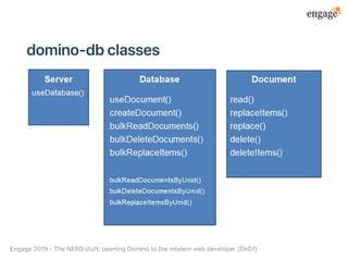 domino‑dbclasses
Engage2019‑TheNERDstuff:openingDominotothemodernwebdeveloper(De07)
 