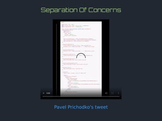 Separation Of Concerns
Pavel Prichodko's tweet
0:00
 