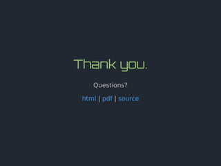 Thank you.
Questions?
html | pdf | source
 