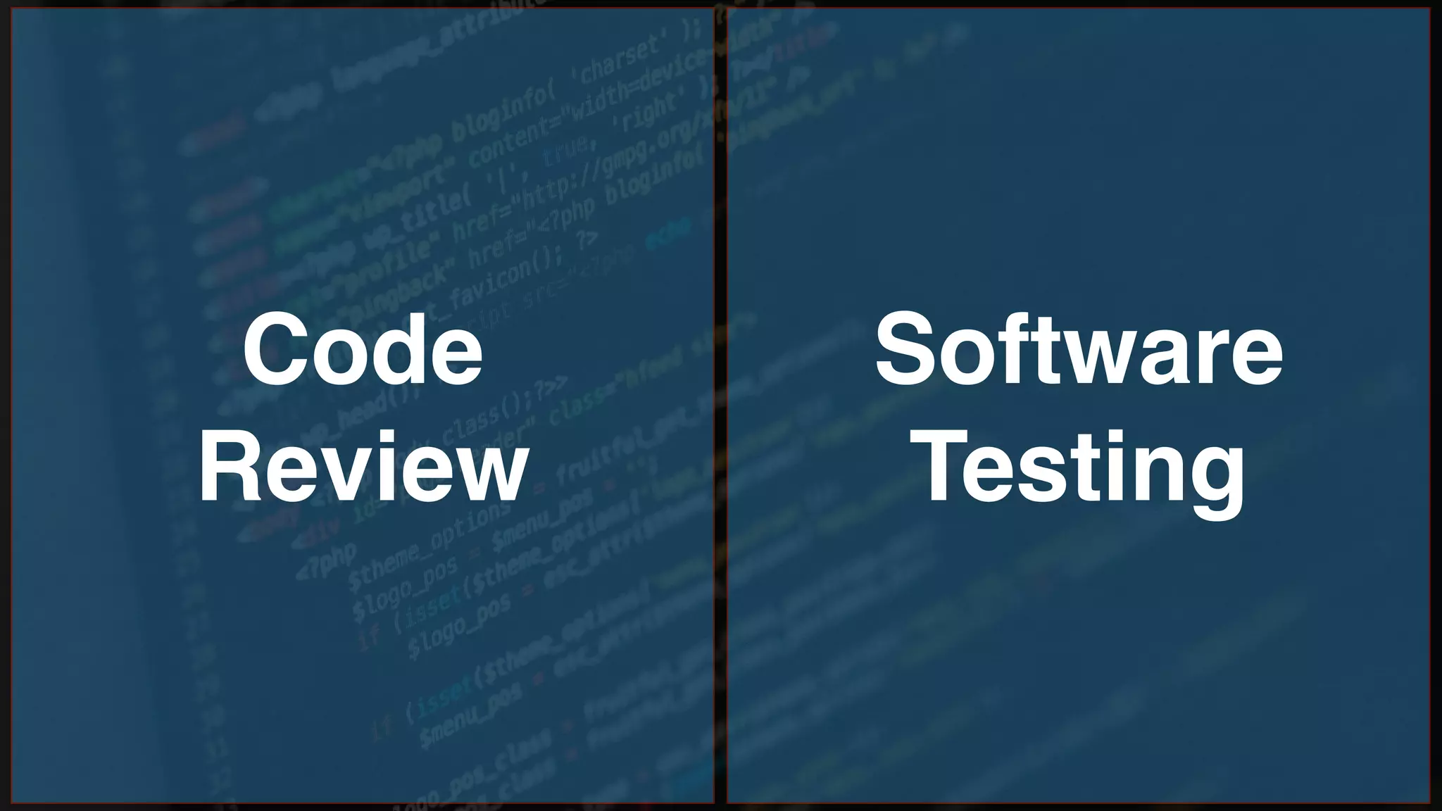 Code
Review
Software
Testing
 