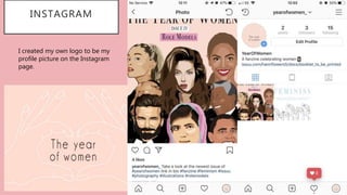 INSTAGRAM
I created my own logo to be my
profile picture on the Instagram
page.
 