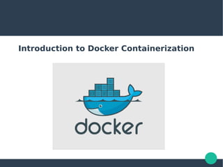 Introduction to Docker Containerization
 
