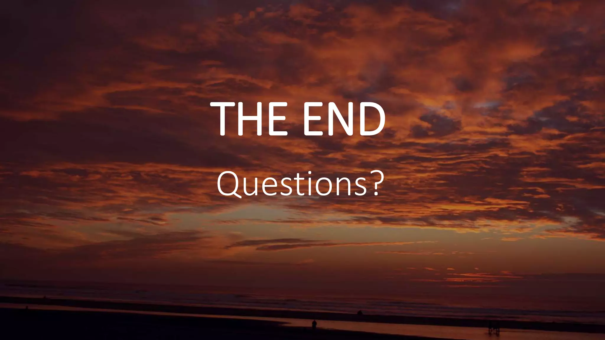 THE END
Questions?
 