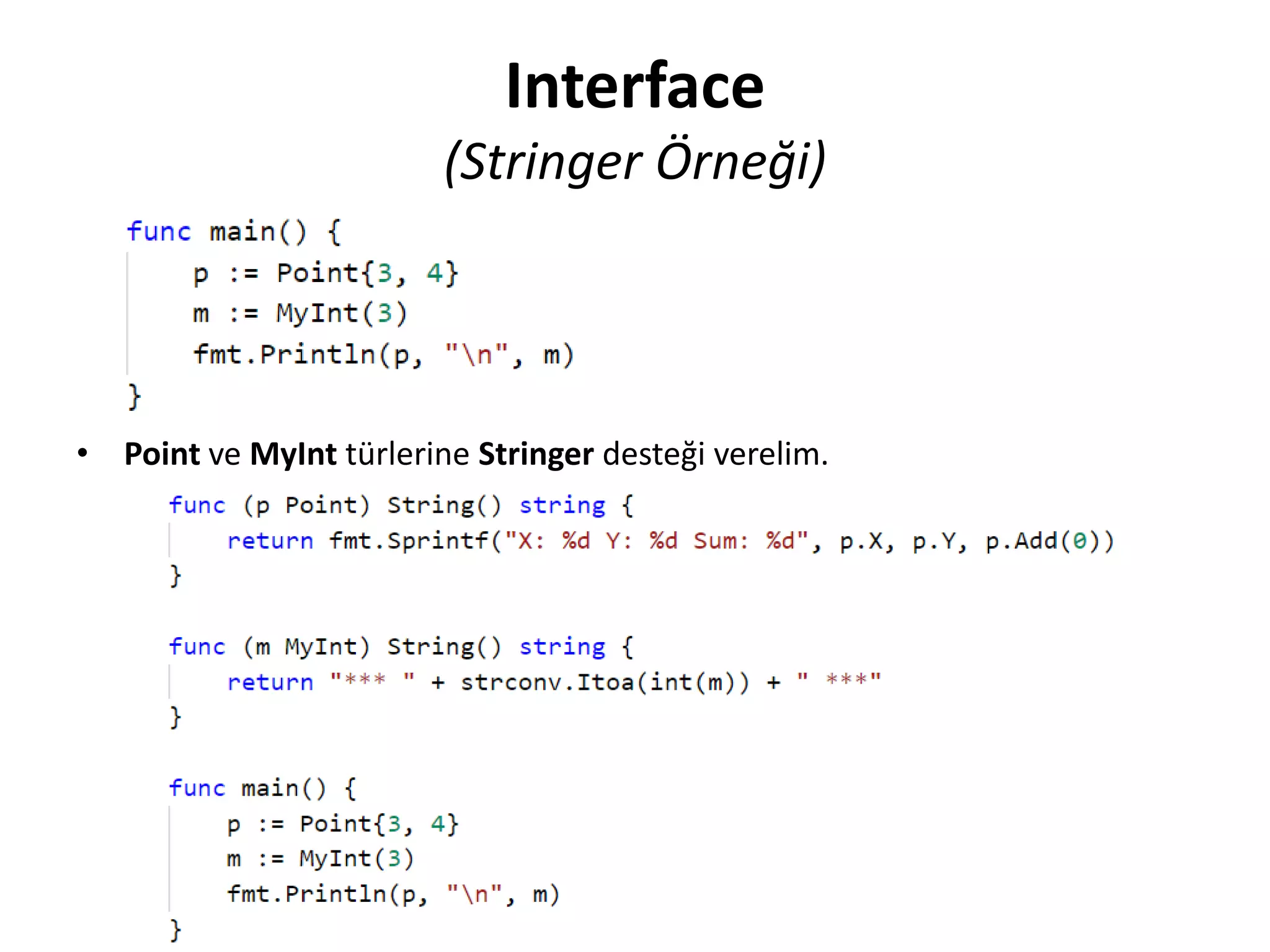 Interface
(Stringer Örneği)
• Point ve MyInt türlerine Stringer desteği verelim.
 