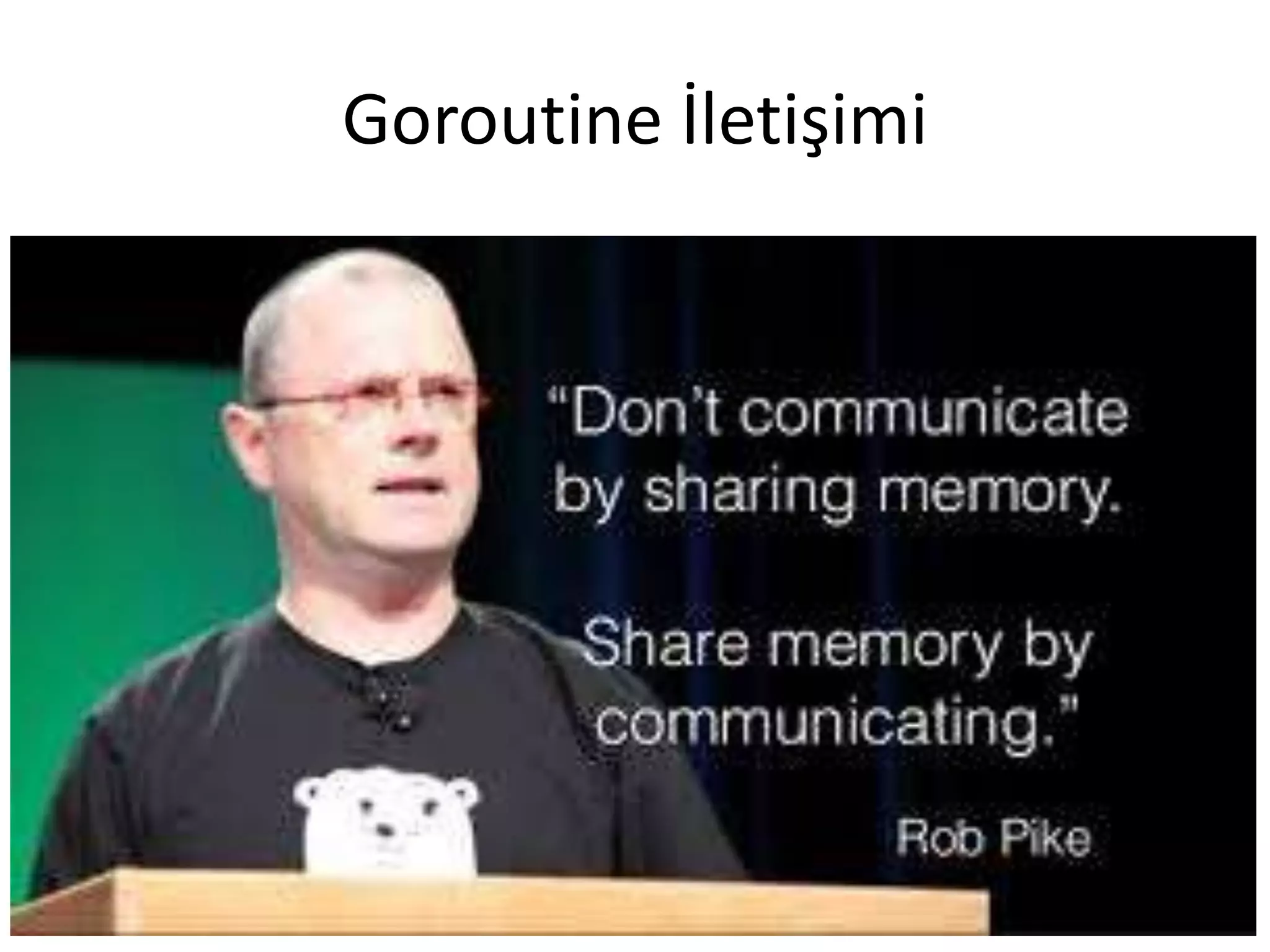 Goroutine İletişimi
 