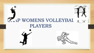 UAAP WOMENS VOLLEYBALL
PLAYERS
 
