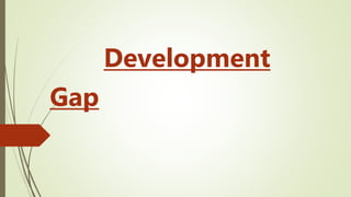 Development
Gap
 