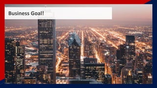 Business Goal!
 