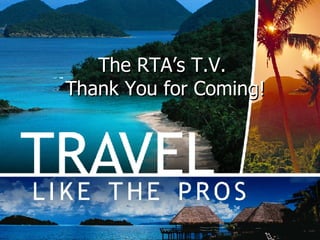 The RTA’s T.V.  Thank You for Coming! 