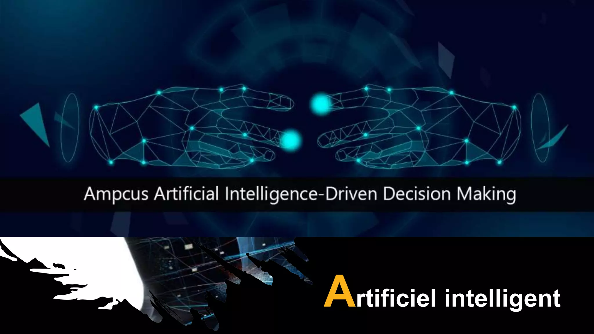 Future
of
decision
making
?
Artificiel intelligent
 