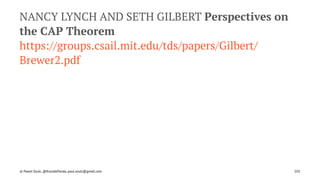 NANCY LYNCH AND SETH GILBERT Perspectives on
the CAP Theorem
https://groups.csail.mit.edu/tds/papers/Gilbert/
Brewer2.pdf
© Pawel Szulc, @EncodePanda, paul.szulc@gmail.com 105
 