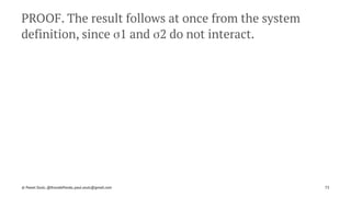 PROOF. The result follows at once from the system
definition, since σ1 and σ2 do not interact.
© Pawel Szulc, @EncodePanda, paul.szulc@gmail.com 75
 