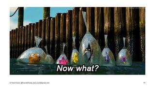 © Pawel Szulc, @EncodePanda, paul.szulc@gmail.com 97
 