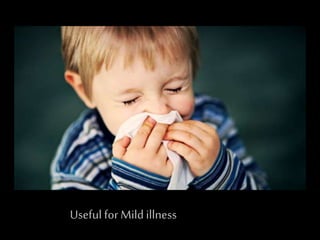 Useful for Mildillness
 