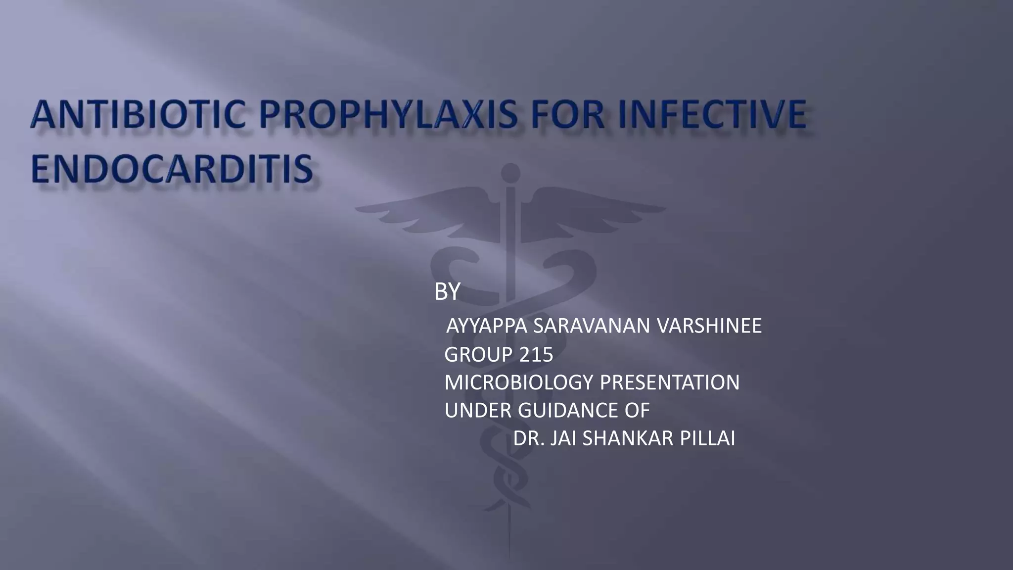 Antibiotics prophylaxis for Infective Endocarditis PPT