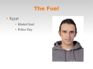 The Fuel
   Egypt
          Khaled Said
          Police Day
 