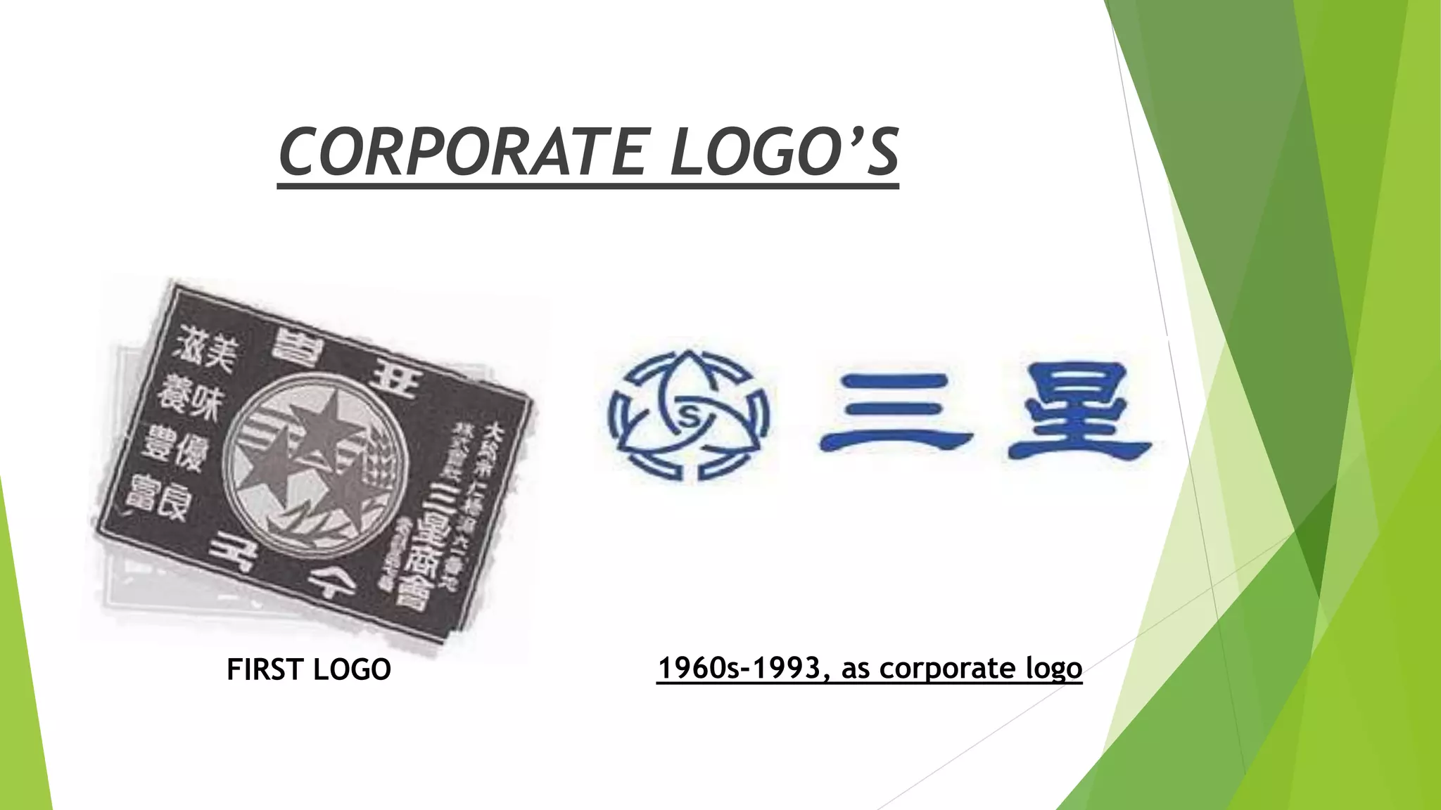 CORPORATE LOGO’S
FIRST LOGO 1960s-1993, as corporate logo
 