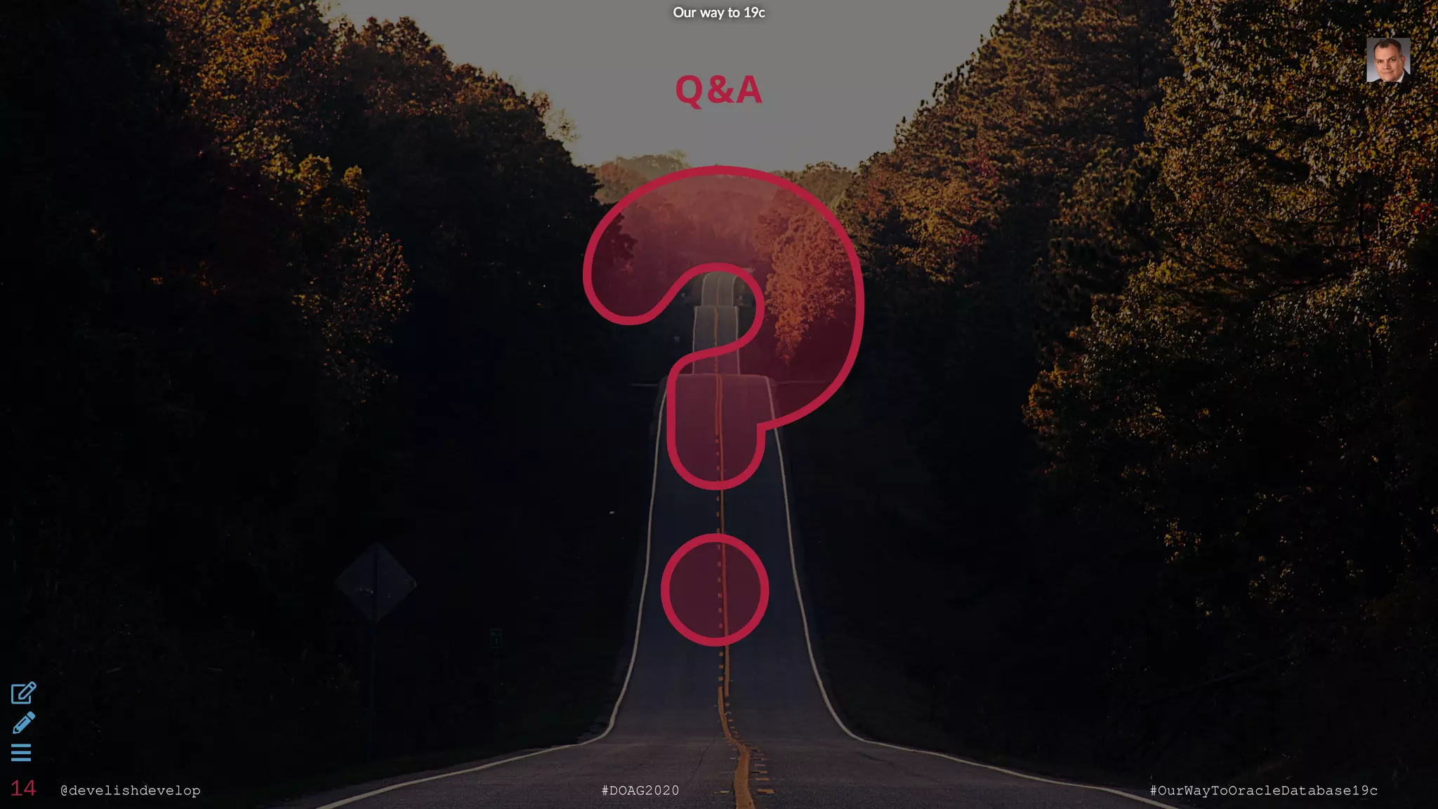 @develishdevelop #DOAG2020 #OurWayToOracleDatabase19c
Q&A
Our way to 19cOur way to 19c



14
 