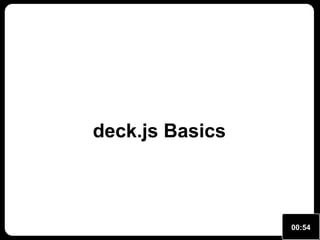 deck.js Basics

00:54

 