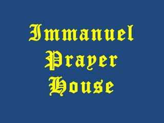 Immanuel
Prayer
House
 