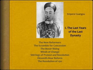 Emperor Guangxu
I. The Last Years
of the Last
Dynasty
 