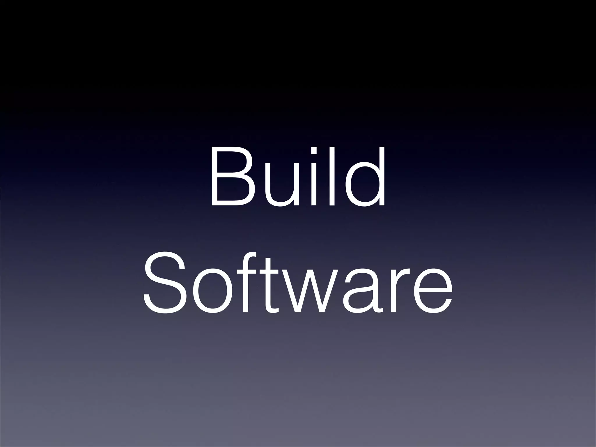 Build
Software
 
