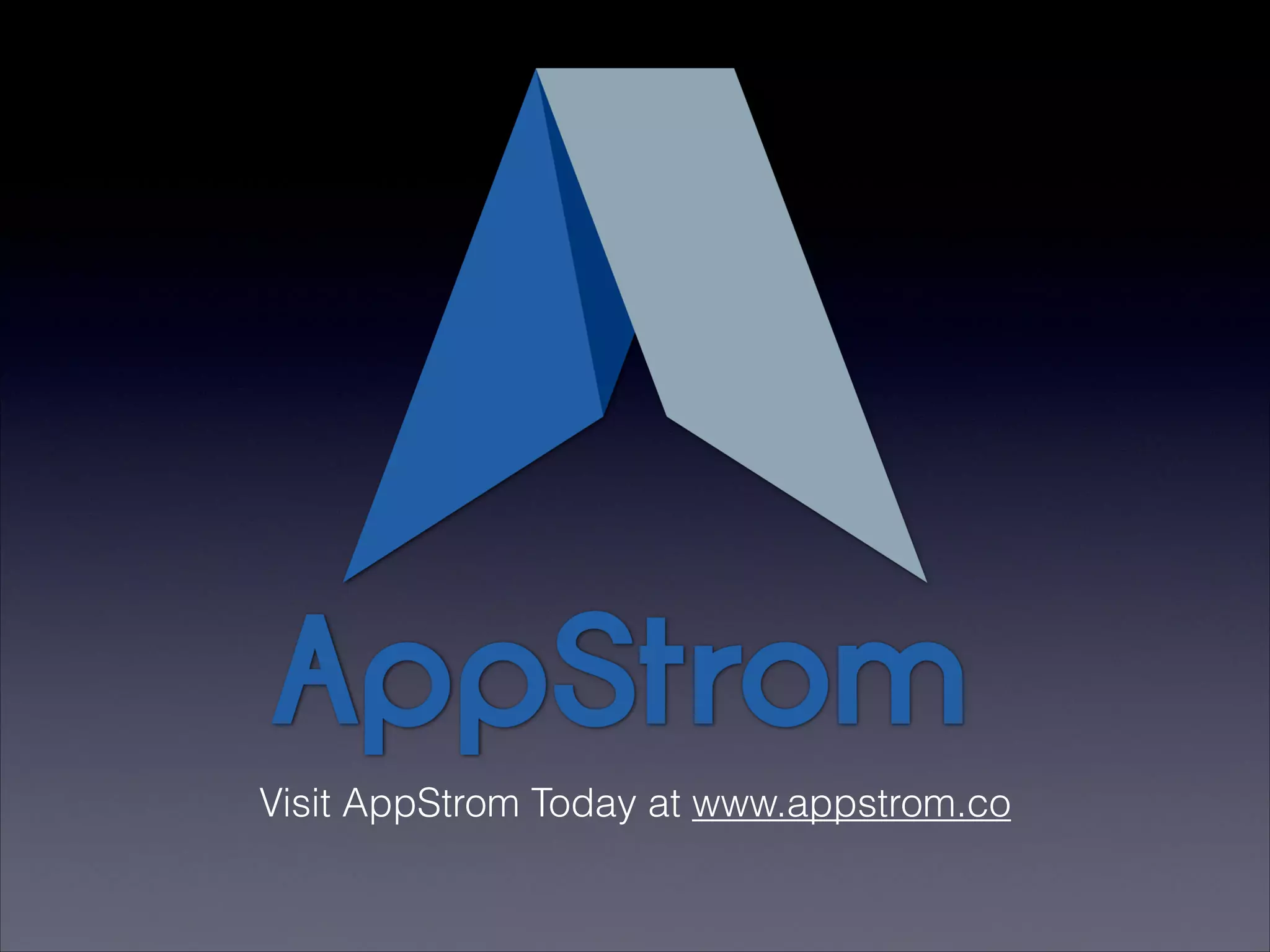 Visit AppStrom Today at www.appstrom.co
 