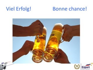 Viel Erfolg! Bonne chance!
 