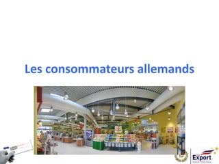Les consommateurs allemands
 