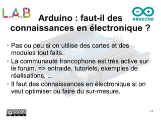 14
➢ Pas ou peu si on utilise des cartes et des
modules tout faits.
➢ La communauté francophone est très active sur
le for...