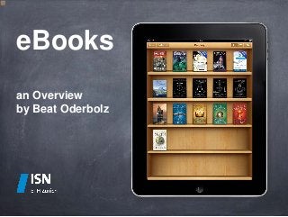 eBooks
an Overview
by Beat Oderbolz
 