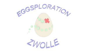 Presentation eggsploration