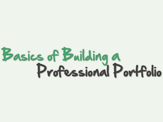 Basics of Building a Professional Portfolio 