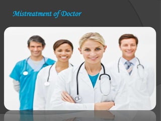 Mistreatment of Doctor
 