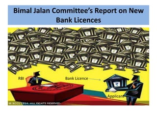 Bimal Jalan Committee’s Report on New
Bank Licences
RBI Bank Licence
Applicant
 