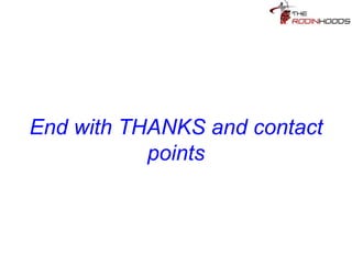 Tip 27: End with THANKS and
contact points
 