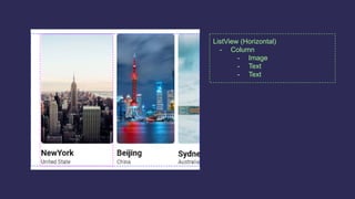 ListView (Horizontal)
- Column
- Image
- Text
- Text
 