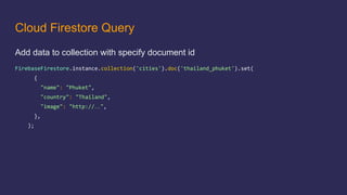 Cloud Firestore Query
Add data to collection with specify document id
…
 